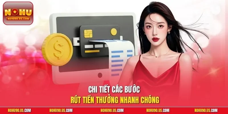 Chi tiết các bước rút tiền thưởng nhanh chóng