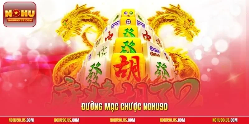 Đường mạc chược NOHU90