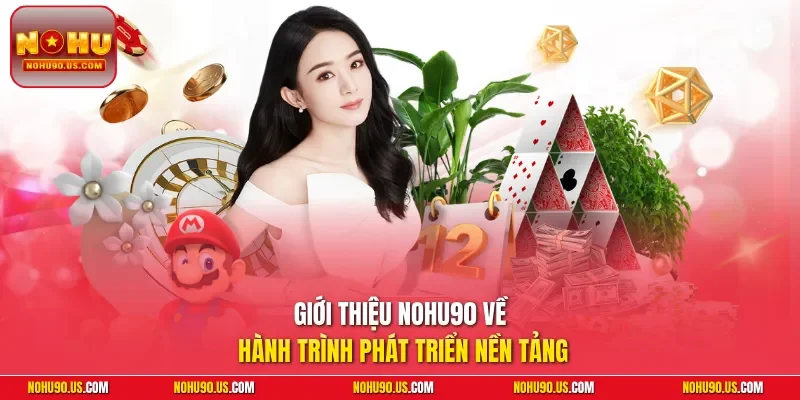 Giới thiệu NOHU90 về hành trình phát triển nền tảng