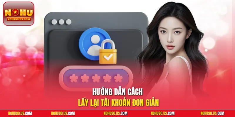 Hướng dẫn cách lấy lại tài khoản đơn giản