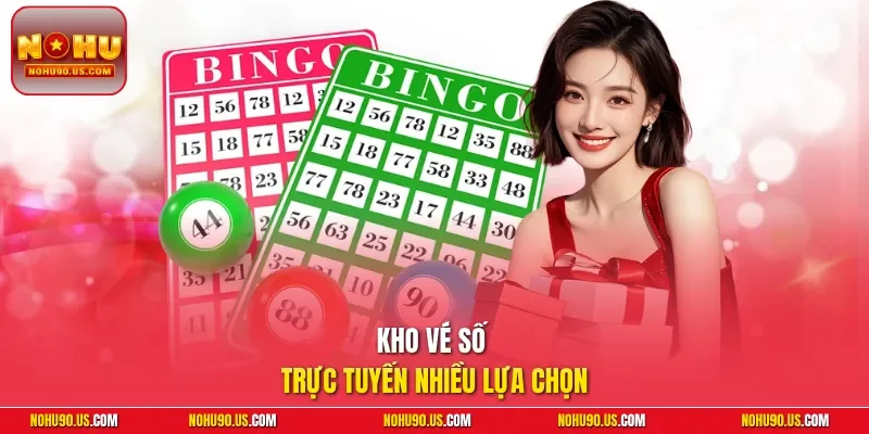 Kho vé số trực tuyến nhiều lựa chọn