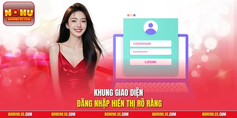 Khung giao diện đăng nhập hiển thị rõ ràng