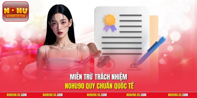 Miễn trừ trách nhiệm NOHU90 quy chuẩn quốc tế