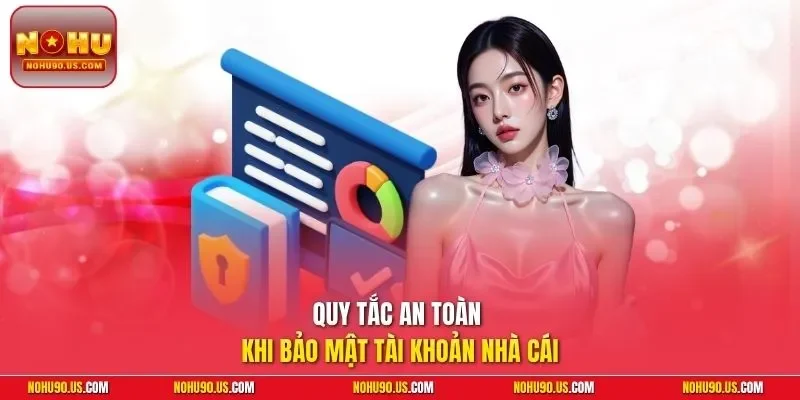 Quy tắc an toàn khi bảo mật tài khoản nhà cái