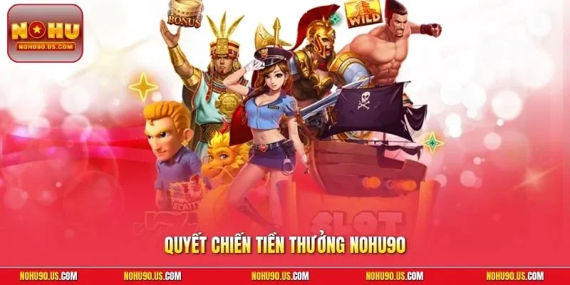 quyết chiến tiền thưởng NOHU90