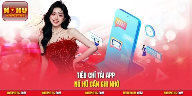 Tiêu chí tải app nổ hũ cần ghi nhớ